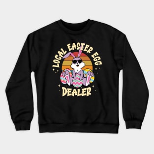 Funny Local Easter Egg Dealer Bunny Crewneck Sweatshirt